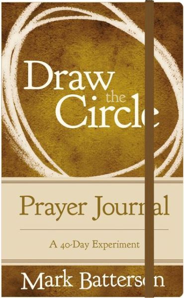 Cover for Mark Batterson · Draw the Circle Prayer Journal: A 40-Day Experiment (Inbunden Bok) (2018)