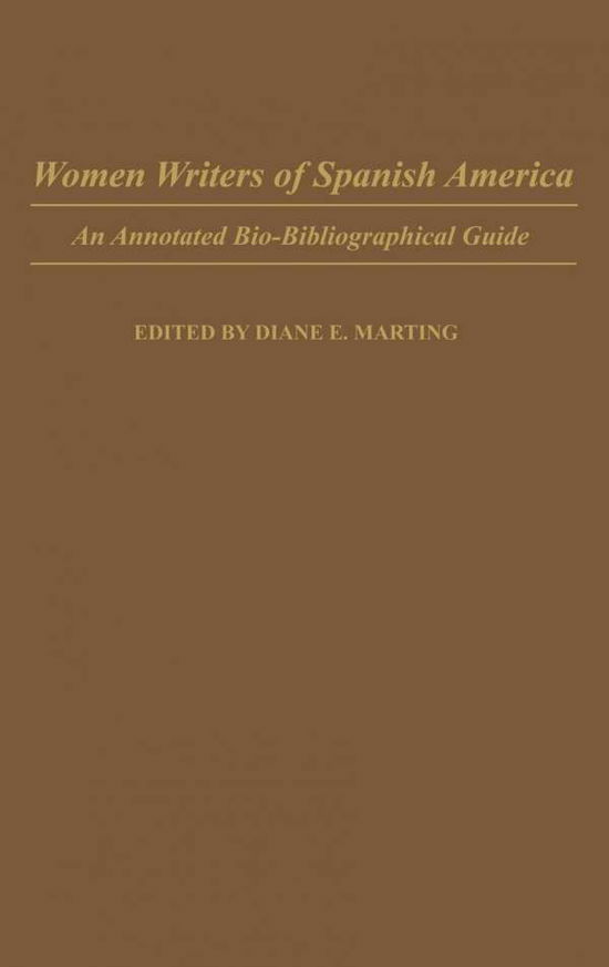 Cover for Diane Marting · Women Writers of Spanish America: An Annotated Bio-Bibliographical Guide - Bibliographies and Indexes in Women's Studies (Hardcover Book) [Annotated edition] (1987)