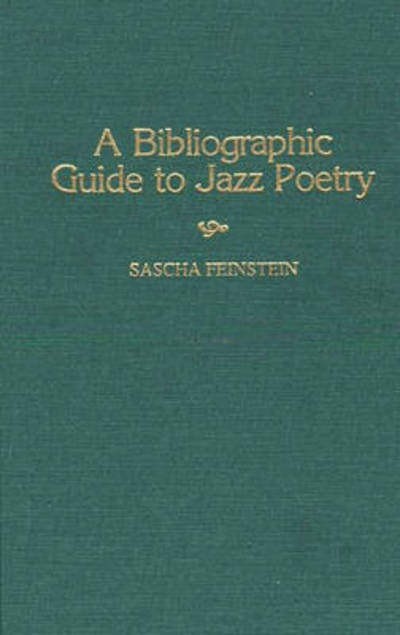 Cover for Sascha Feinstein · A Bibliographic Guide To Jazz Poetry - Music Reference Collection (Hardcover Book) [Annotated edition] (1998)