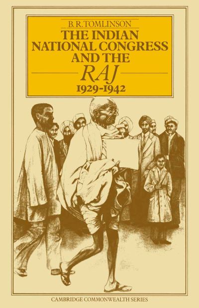 B. R. Tomlinson · The Indian National Congress and the Raj, 1929-1942: The Penultimate Phase (Paperback Book) [1976 edition] (1976)