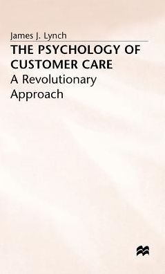 Cover for J. Lynch · The Psychology of Customer Care: A Revolutionary Approach (Hardcover Book) (1992)