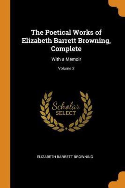 Cover for Elizabeth Barrett Browning · The Poetical Works of Elizabeth Barrett Browning, Complete With a Memoir; Volume 2 (Paperback Book) (2018)