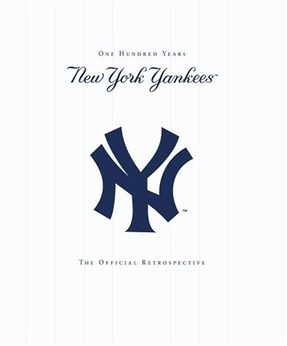 New York Yankees: New York Yankees - 100 Years - The Official Retrospective - Yankees - Bøger - Random House USA Inc - 9780345466693 - 26. april 2005