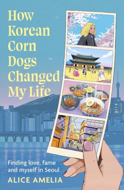 Cover for Alice Amelia · How Korean Corn Dogs Changed My Life (Hardcover bog) (2026)