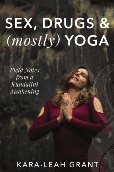 Cover for Kara-Leah Grant · Sex, Drugs &amp; (mostly) Yoga (Bok) (2018)