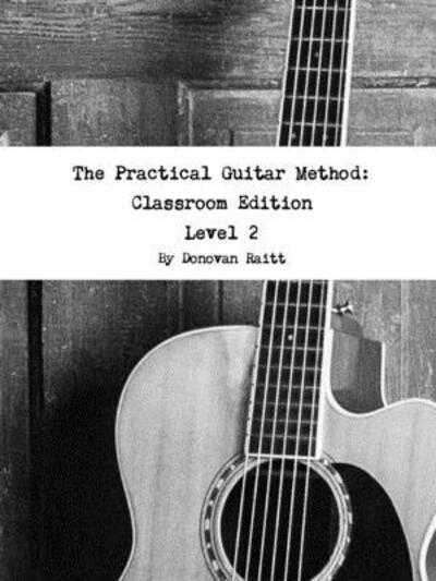 Cover for Donovan Raitt · The Practical Guitar Method : Classroom Edition Vol. 2 (Paperback Book) (2018)