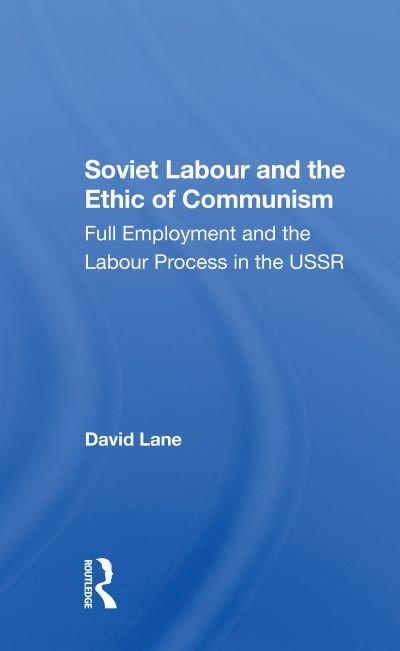 Cover for David Lane · Soviet Labour And The Ethic Of Communism: Full Employment And The Labour Process In The Ussr (Taschenbuch) (2021)