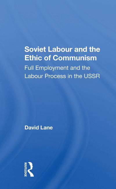 Cover for David Lane · Soviet Labour And The Ethic Of Communism: Full Employment And The Labour Process In The Ussr (Paperback Bog) (2021)