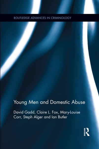 Cover for Gadd, David (University of Manchester, UK) · Young Men and Domestic Abuse - Routledge Advances in Criminology (Paperback Book) (2020)