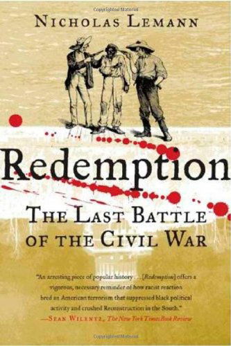 Redemption: the Last Battle of the Civil War - Nicholas Lemann - Books - Farrar, Straus and Giroux - 9780374530693 - August 21, 2007