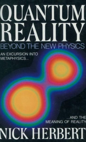 Cover for Nick Herbert · Quantum Reality: Beyond the New Physics (Taschenbuch) [Reprint edition] (1987)