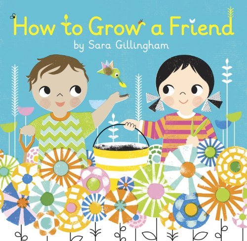 Cover for Sara Gillingham · How to Grow a Friend (Hardcover Book) (2015)