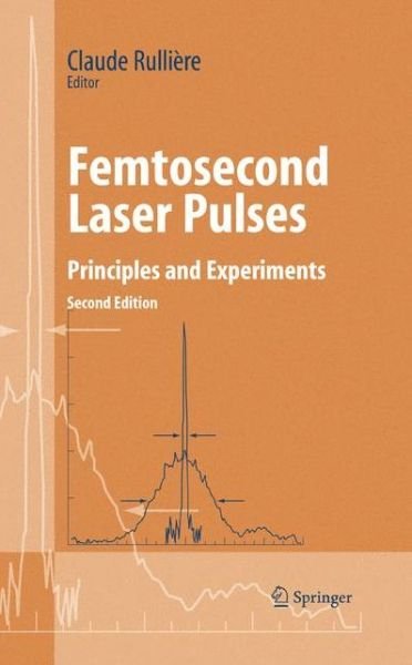 Cover for Claude Rulliere · Femtosecond Laser Pulses: Principles and Experiments - Advanced Texts in Physics (Hardcover Book) [2nd Ed. 2005 edition] (2004)