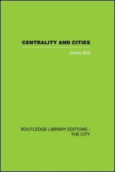 Cover for James Bird · Centrality and Cities (Inbunden Bok) (2006)