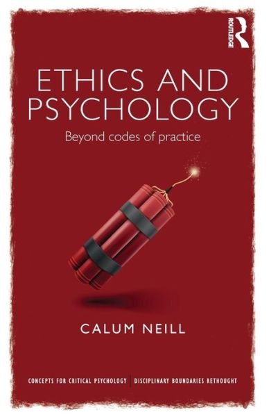 Cover for Calum Neill · Ethics and Psychology: Beyond Codes of Practice - Concepts for Critical Psychology (Pocketbok) (2016)