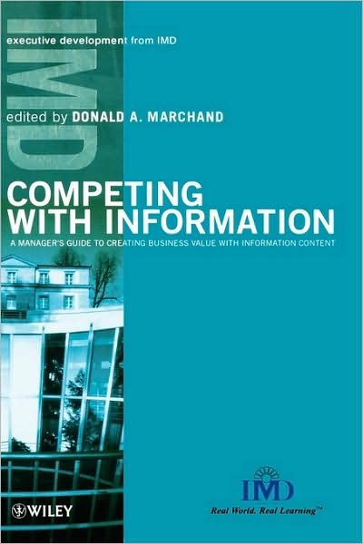 Cover for DA Marchand · Competing with Information: A Manager's Guide to Creating Business Value with Information Content - IMD Executive Development Series (Hardcover Book) (2000)