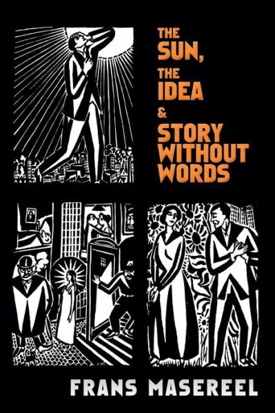 Cover for Frans Masereel · The Sun, the Idea &amp; Story without Words: Three Graphic Novels - Dover Fine Art, History of Art (Paperback Book) [Green edition] (2009)