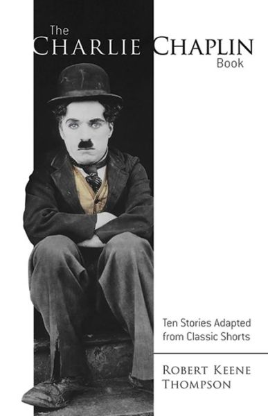 Cover for Robert Thompson · Charlie Chaplin Book: Ten Stories Adapted from Classic Shorts (Paperback Book) (2016)