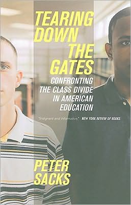 Cover for Peter Sacks · Tearing Down the Gates: Confronting the Class Divide in American Education (Paperback Book) (2009)