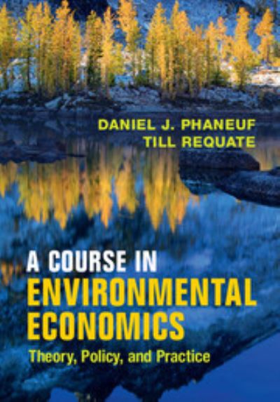 Cover for Phaneuf, Daniel J. (University of Wisconsin, Madison) · A Course in Environmental Economics: Theory, Policy, and Practice (Paperback Bog) (2016)