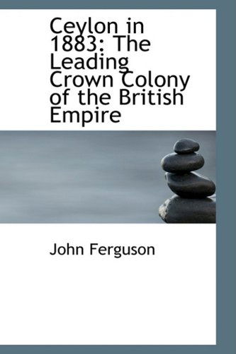 Cover for John Ferguson · Ceylon in 1883: the Leading Crown Colony of the British Empire (Gebundenes Buch) (2008)