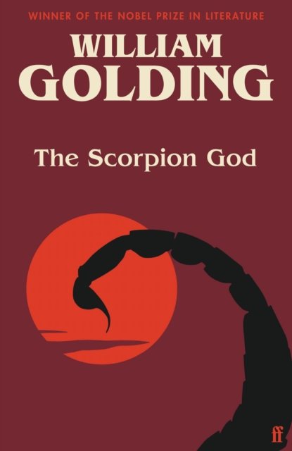 The Scorpion God: Three Short Novels (introduced by Charlotte Higgins) - William Golding - Books - Faber & Faber - 9780571371693 - November 3, 2022