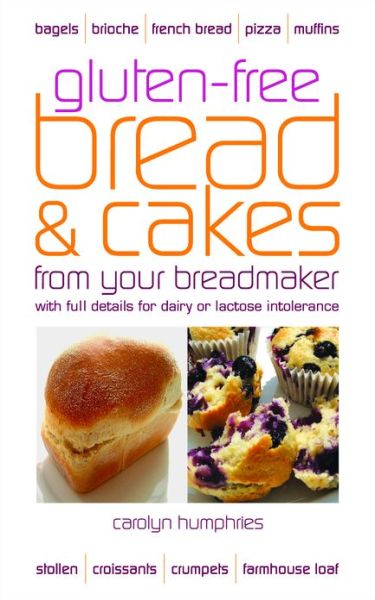 Cover for Carolyn Humphries · Gluten-free Bread and Cakes: With Full Details for Dairy or Lactose Intolerance (Paperback Book) [2 Revised edition] (2009)