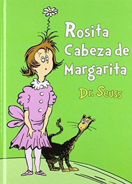 Cover for Dr. Seuss · Rosita Cabeza de Margarita (Daisy-Head Mayzie Spanish Edition) - Classic Seuss (Hardcover bog) [Daisy-head Mayzie Spanish edition] (2020)