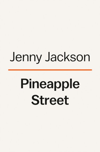 Cover for Jenny Jackson · Pineapple Street: A Novel (Inbunden Bok) (2023)