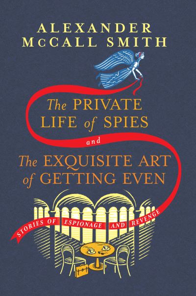 Private Life of Spies and the Exquisite Art of Getting Even - Alexander McCall Smith - Książki - Knopf Doubleday Publishing Group - 9780593700693 - 9 maja 2023