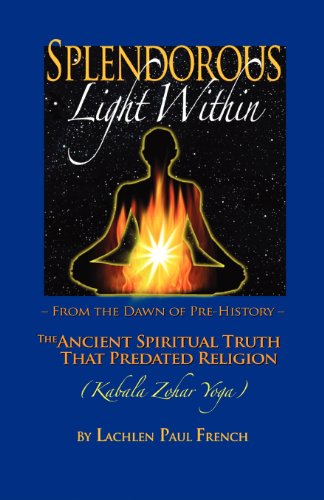 Cover for Lachlen Paul French · Splendorous Light Within: from the Dawn of Pre-history the Ancient Spiritual Truth That Predated Religion (Paperback Book) (2011)