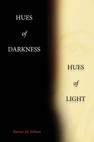 Cover for Patrice M. Wilson · Hues of Darkness, Hues of Light (Paperback Book) (2013)
