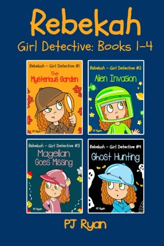 Cover for Pj Ryan · Rebekah - Girl Detective Books 1-4: Fun Short Story Mysteries for Children Ages 9-12 (The Mysterious Garden, Alien Invasion, Magellan Goes Missing, Ghost Hunting) (Taschenbuch) (2013)