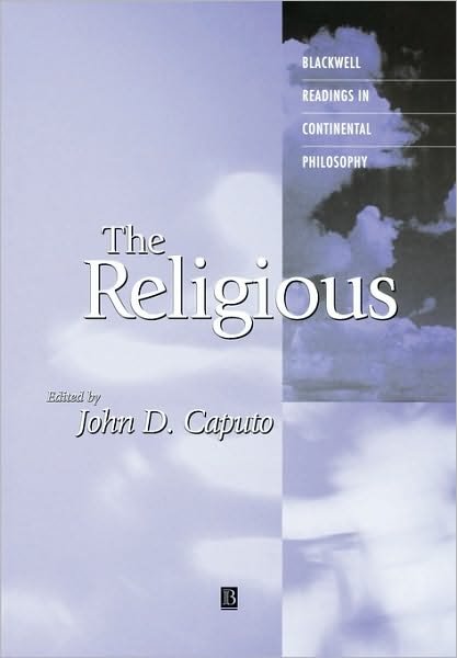 The Religious - Blackwell Readings in Continental Philosophy - JD Caputo - Kirjat - John Wiley and Sons Ltd - 9780631211693 - perjantai 5. lokakuuta 2001