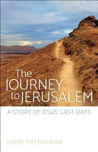 Cover for John Pritchard · The Journey to Jerusalem A Story of Jesus' Last Days (Pocketbok) (2017)