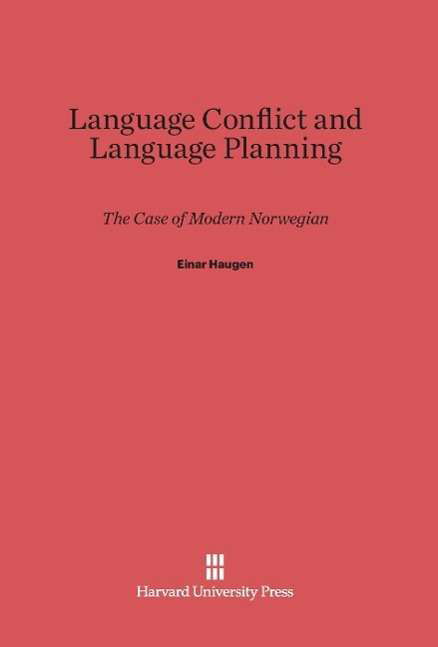 Cover for Einar Haugen · Language Conflict and Language Planning: The Case of Modern Norwegian (Gebundenes Buch) [Reprint 2014 edition] (1966)