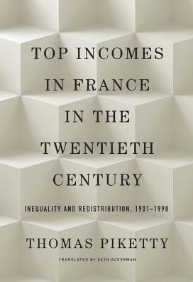 Cover for Thomas Piketty · Top Incomes in France in the Twentieth Century: Inequality and Redistribution, 1901 1998 (Inbunden Bok) (2018)