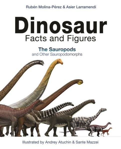 Dinosaur Facts and Figures: The Sauropods and Other Sauropodomorphs - Ruben Molina-Perez - Books - Princeton University Press - 9780691190693 - September 29, 2020