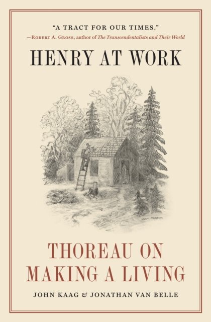 Cover for John Kaag · Henry at Work: Thoreau on Making a Living (Innbunden bok) (2023)