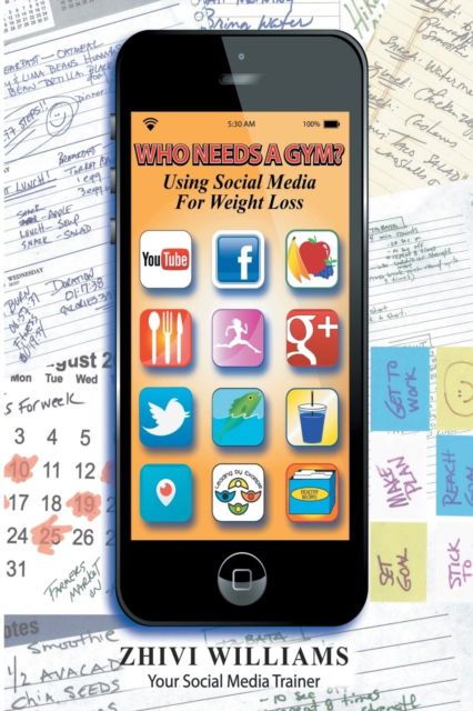 Cover for Zhivi Williams · Who Needs A Gym? Using Social Media For Weight Loss (Paperback Book) (2016)