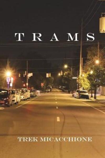 Trams - Trek Micacchione - Books - Future Is Ours Publishing - 9780692982693 - December 28, 2017