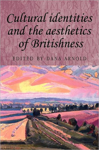 Cover for Dana Arnold · Cultural Identities and the Aesthetics of Britishness - Studies in Imperialism (Paperback Book) (2004)