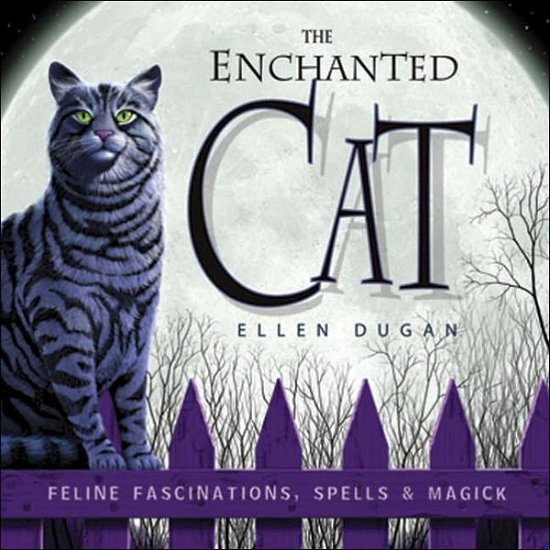 Cover for Ellen Dugan · The Enchanted Cat: Feline Fascinations, Spells and Magick (Paperback Book) (2006)