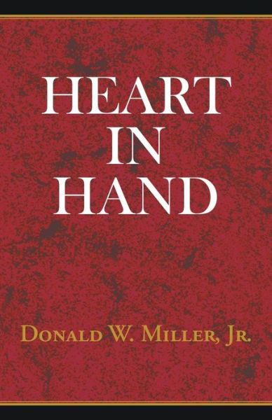 Heart in hand - Donald W. Miller - Bøger - Xlibris - 9780738806693 - 18. oktober 1999