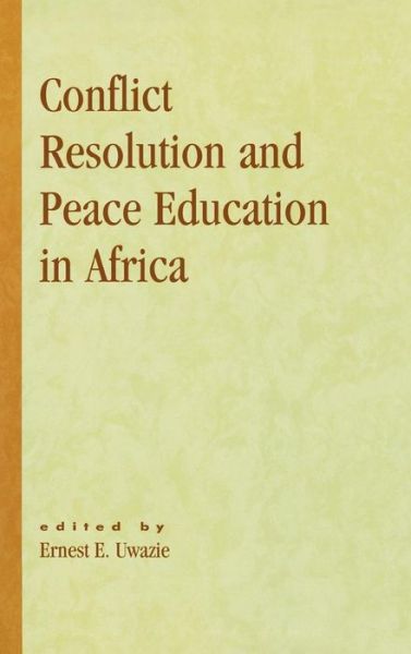 Ernest E Uwazie · Conflict Resolution and Peace Education in Africa (Hardcover Book) (2003)