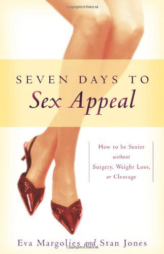 Cover for Stan Jones · Seven Days to Sex Appeal: How to Be Sexier Without Surgery, Weight Loss, or Cleavage (Paperback Book) (2008)