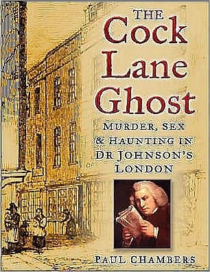 The Cock Lane Ghost: Murder, Sex and Haunting in Dr Johnson's London - Paul Chambers - Books - The History Press Ltd - 9780750938693 - March 8, 2006