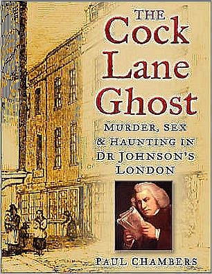 The Cock Lane Ghost: Murder, Sex and Haunting in Dr Johnson's London - Paul Chambers - Libros - The History Press Ltd - 9780750938693 - 8 de marzo de 2006