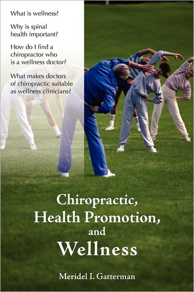 Chiropractic, Health Promotion, and Wellness - Meridel I. Gatterman - Books - Jones and Bartlett Publishers, Inc - 9780763738693 - June 28, 2006