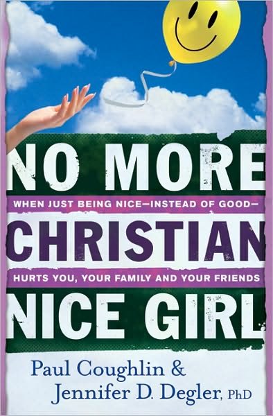 Cover for Paul Coughlin · No More Christian Nice Girl – When Just Being Nice––Instead of Good––Hurts You, Your Family, and Your Friends (Paperback Book) (2010)